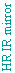 Text Box: HR IR mirror