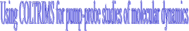 Using COLTRIMS for pump-probe studies of molecular dynamics
