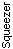 Text Box: Squeezer